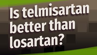 Is telmisartan better than losartan [upl. by Akenahs]