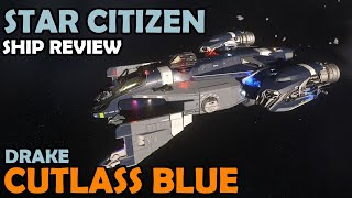 Drake Cutlass Blue Review  Star Citizen 313 Gameplay [upl. by Adnik]