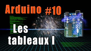 10 Arduino les tableaux partie 1 [upl. by Ambrosia950]