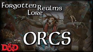 Forgotten Realms Lore  Orcs [upl. by Lenka]