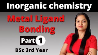 1 Metal Ligand Bonding In Transition Metal Complexes  Inorganic chemistry  BSc 3rd Year [upl. by Buford]