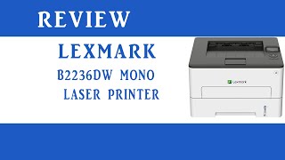 Lexmark B2236dw Mono Laser Printer Review [upl. by Kulseth]