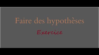 Faire des hypothèses exercice [upl. by Kraul]