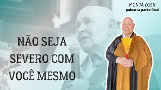 MONJA COEN NÃO SEJA SEVERO COM VOCÊ MESMO [upl. by Alaehcim]