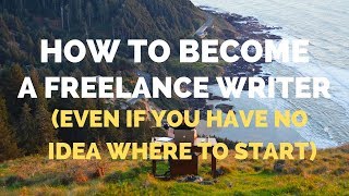 How to Become a FREELANCE WRITER in 2022 For Total Beginners  Location Rebel [upl. by Zanahs]