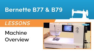 Bernette B77 amp B79 Lesson  Machine Overview [upl. by Aeslehs]