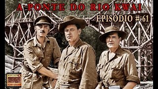 Podcast Filmes Clássicos Episódio 61  A Ponte do Rio Kwai [upl. by Nesyla479]