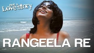 Rangeela Re  Video Song  Not A Love Story  Mahie Gill  Tarannum Malik  Amar Mohile [upl. by Eisak]