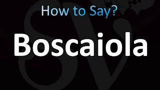 How to Pronounce Boscaiola CORRECTLY [upl. by Madelle914]