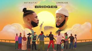 Limoblaze x Da TRUTH  Bridges Official Audio [upl. by Ramedlab]