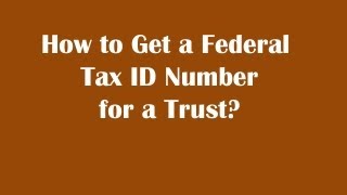 How to Get a Federal Tax ID Number for a Trust [upl. by Celesta540]