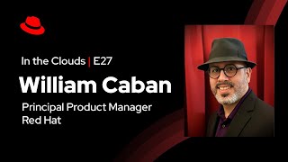 In the Clouds E37  OpenShift 416 Update ft William Caban [upl. by Klepac688]