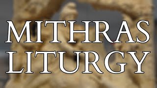 The Mithras Liturgy  Mystical Ascent in the Mystery Cult of Mithras [upl. by Alletsyrc590]