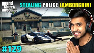 I STOLE LAMBORGHINI FROM POLICE DEPARTMENT  GTA V GAMEPLAY 129 [upl. by Aisyat]