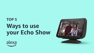 Top 5 ways to use your Echo Show  Amazon Echo [upl. by Yatnahs]