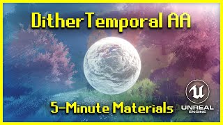 Dither Temporal AA Node  5Minute Materials UE4 [upl. by Ethbun]