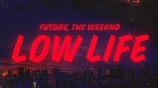 Future The Weeknd  Low Life Lyrics [upl. by Berman]