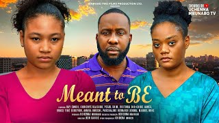 MEANT TO BE FULL MOVIE  RAY EMODI PEARL SHIM CHINENYE ULAEGBU VICTORIA JAMES 2024 [upl. by Stefania127]