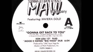 MAW amp Company Feat Xaviera Gold  Gonna Get Back To You Mood II Swing Big Thick Dub [upl. by Joly]