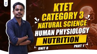 KTET Category 3  Natural Science  Unit 8  Human Physiology  Nutrition  Part 1 [upl. by Yras]