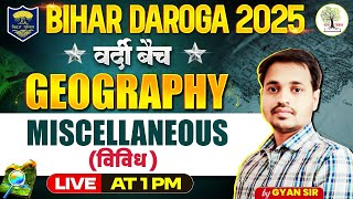 Bihar Daroga Geography Class 2025  MISCELLANEOUS  Complete Geography Study  By Gyan Sir 🔥 [upl. by Krystin]