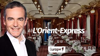 Au coeur de lHistoire LOrient Express Franck Ferrand [upl. by Eizzil]