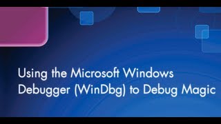 Using Microsofts WinDbg to Debug Magic [upl. by Phyllida94]