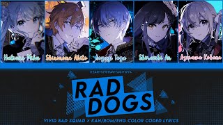 【 RAD DOGS 】• Vivid BAD SQUAD amp Hatsune Miku • KANROMENG color coded lyrics [upl. by Ulric492]