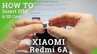 How to Insert SIM and SD in XIAOMI Redmi 6A  Set Up Nano SIM amp Micro SD Card [upl. by Namrehs]