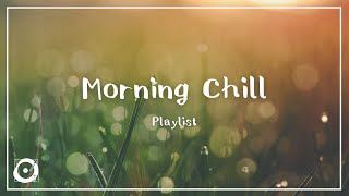 作業用BGM  爽やかな朝の音楽 チルアウト 著作権フリーBGM Morning Chill Playlist [upl. by Yriek865]