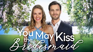 YOU MAY KISS THE BRIDESMAID Full Movie  Romance Movies  Girls Night In Movies [upl. by Annehcu386]