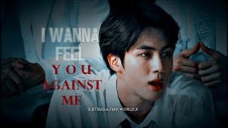 FMV Kim seok Jin — quotI Wanna Feel You Against Mequot [upl. by Server]