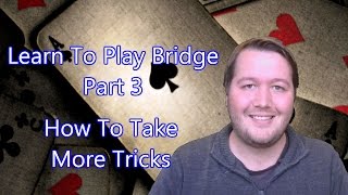 Learn To Play Bridge  Part 3  How To Take More Tricks [upl. by Rey]