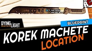 Dying Light  Korek Machete Blueprint Location  How to find the powerful Korek Machete [upl. by Nylorahs]