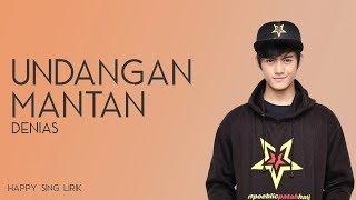 Denias  Undangan Mantan Lirik [upl. by Eeliah]