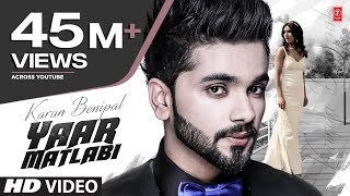 YAAR MATLABI Full Video  Karan Benipal  Jaani B Praak  Latest Punjabi Songs  TSeries [upl. by Eruot914]