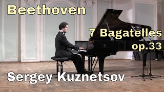 Beethoven Seven bagatelles op 33 — Sergey Kuznetsov [upl. by Eelyma]