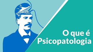 O Que é Psicopatologia [upl. by Mechelle700]