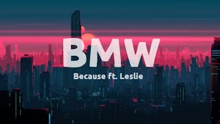 Because – BMW Ft leslie Lyrics [upl. by Erreip]