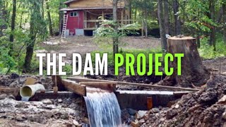 Building A Dam for Hydroelectric Power  Part 1  Off Grid Cabin  EP 22 [upl. by Lundberg]