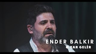 Ender Balkır  O Yar Gelir [upl. by Kendre]