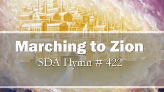 Marching to Zion  Come we that love the Lord  SDA Hymn  422 [upl. by Huskamp57]