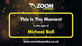 Michael Ball  This Is The Moment  Karaoke Version from Zoom Karaoke [upl. by Oribel713]