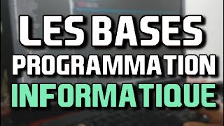 LES BASES DE LA PROGRAMMATION INFORMATIQUE [upl. by Ibloc]