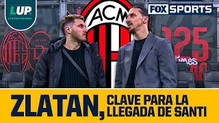 Zlatan fue clave para que Santi llegara al Milan l LUP [upl. by Ralf605]