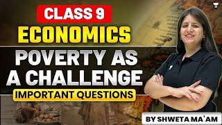 Class 9th Economics  Poverty as a Challenge  Important Questions  By Shweta Maam [upl. by Maibach]