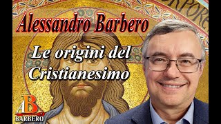 Alessandro Barbero  Le origini del Cristianesimo Doc [upl. by Eillam]