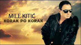 Mile Kitic  Korak po korak  Audio 2011 [upl. by Norford]