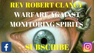 WARFARE AGAINST MONITORING SPIRITS  REV ROBERT CLANCY [upl. by Nehte946]