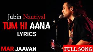 Jubin Nautiyal  Tum Hi Aana  full song  Marjaavan  Lyrics  Sidharth M  gaana lyrics [upl. by Idette]